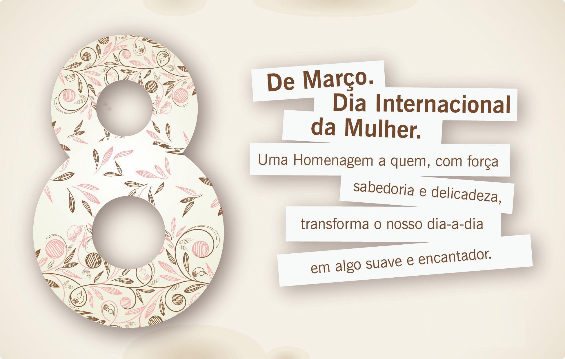 De Mar O Dia Internacional Da Mulher Uma Homenagem A Quem Com For A Sabedoria E Delicadeza