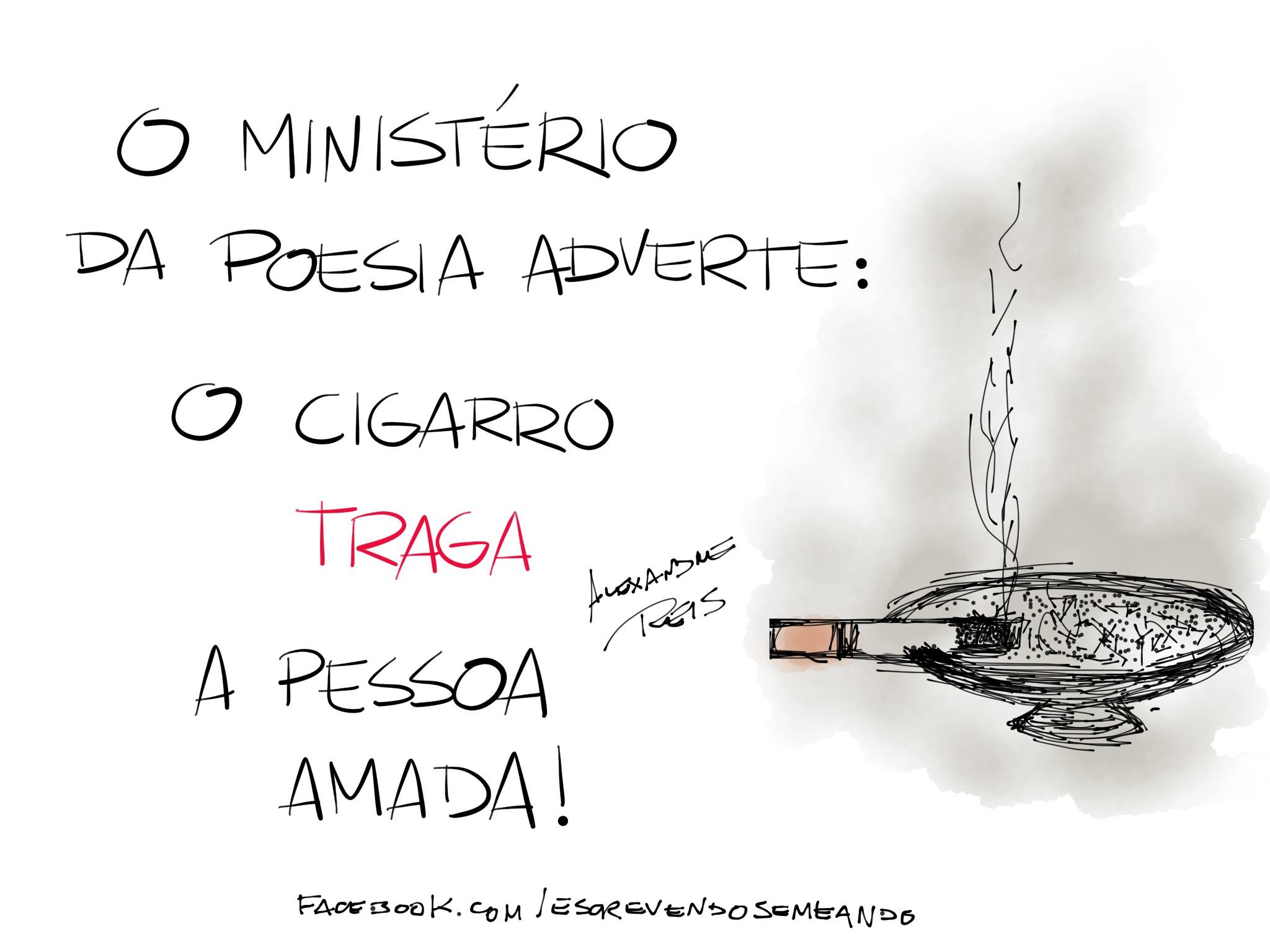 O Ministério Da Poesia Adverte O Cigarro Traga A Pessoa Amada