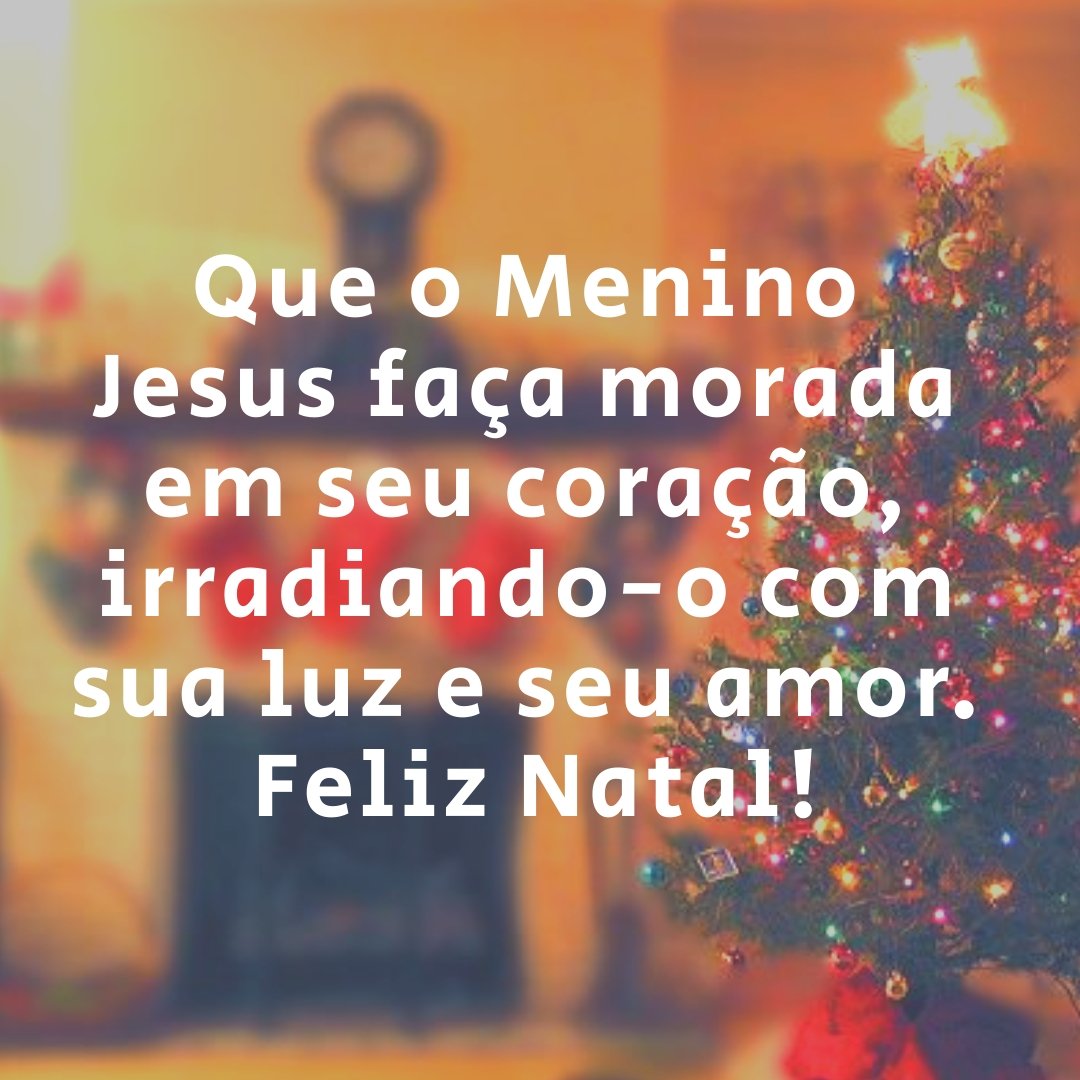 Que o Menino Jesus faça morada em seu coração, irradiando-o com sua luz e seu amor. Feliz Natal! Que o Menino Jesus faça morada em seu coração, irradiando-o com sua luz e seu amor. Feliz Natal!