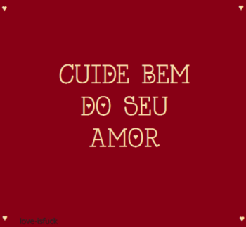 Cuide bem do seu amor 