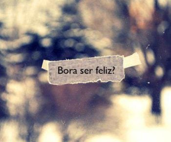 Bora ser feliz?