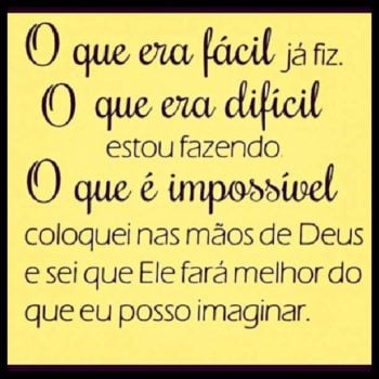 O que era fácil já fiz