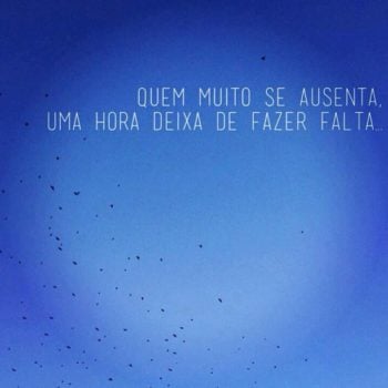 Quem muito se ausenta