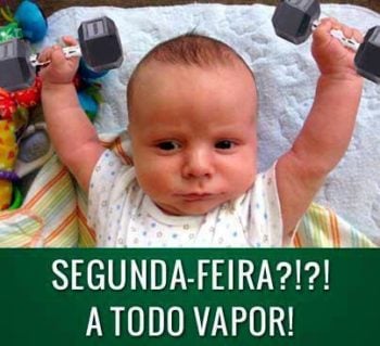 Segunda-feira? A todo vapor!