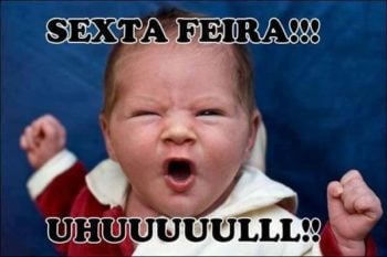 Sexta-feira uhuuuull