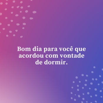 Bom dia para você