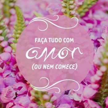 Faça tudo com amor