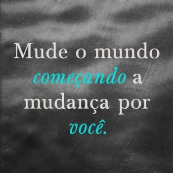 Mude o mundo