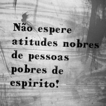 Não espere atitudes nobres