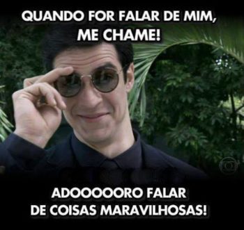 Quando for falar de mim, me chame!