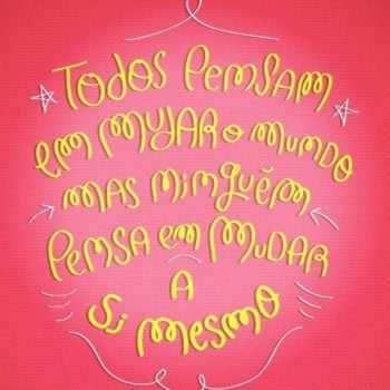 Todos pensam em mudar o mundo