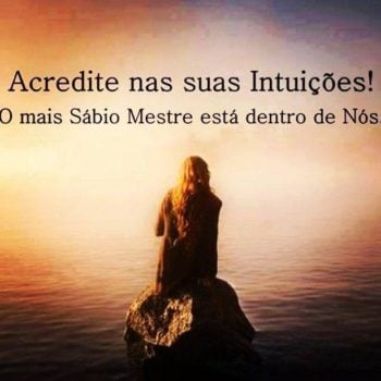 Acredite nas suas intuições