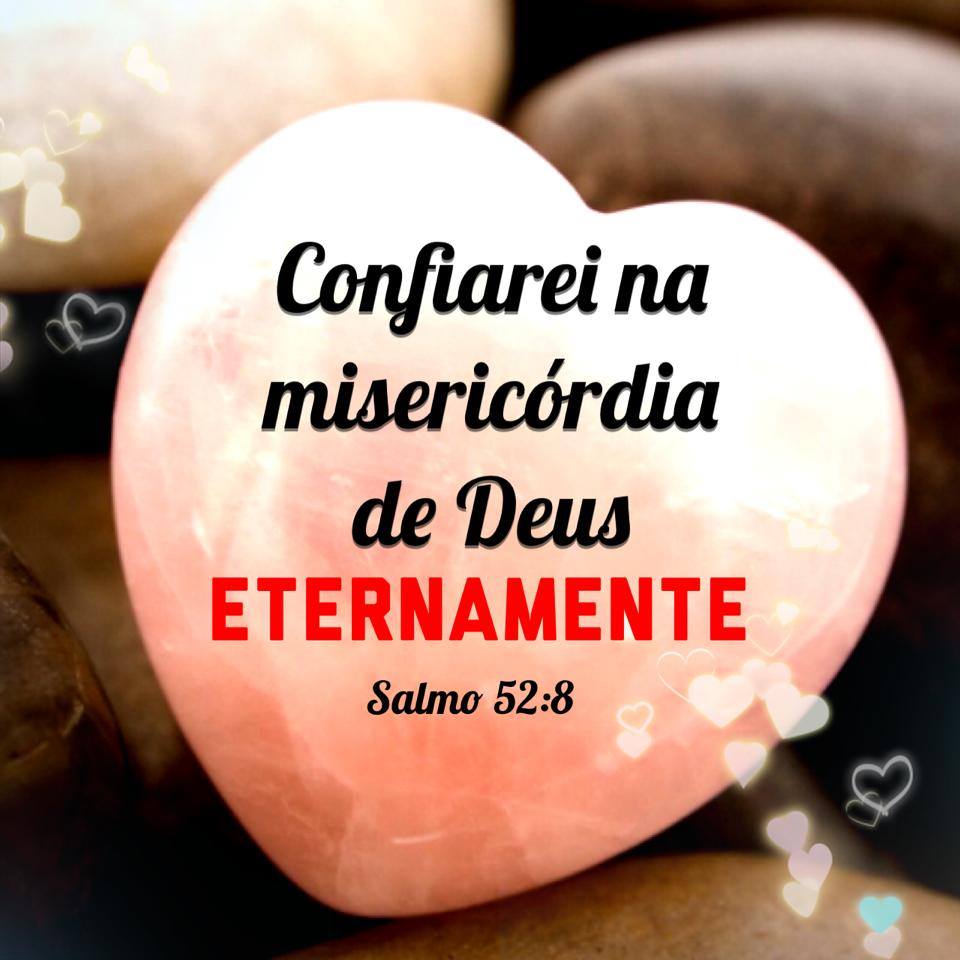 Confiarei na miseric³rdia de Deus eternamente Salmo 52 8