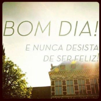 Nunca desista de ser feliz