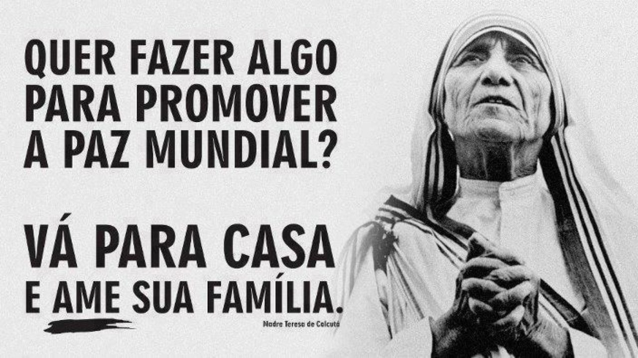 Quer fazer algo para promover a paz mundial? Vá para casa e ame ...