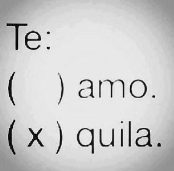 Te amo ou tequila?