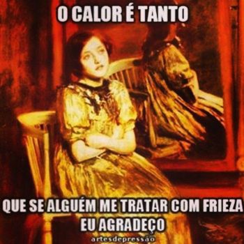 O calor é tanto