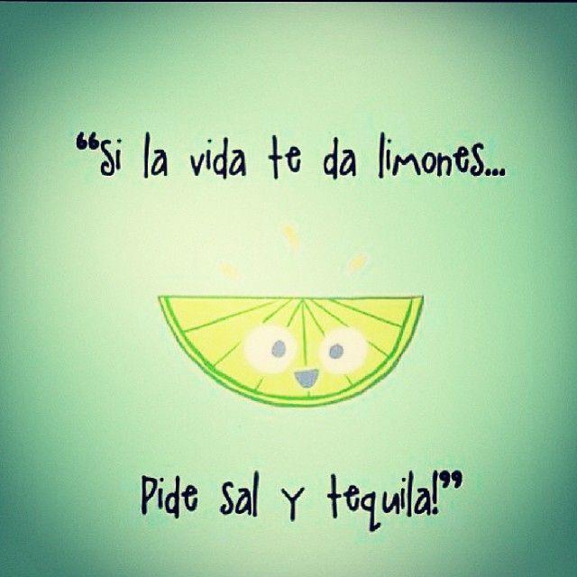 Se A Vida Te Der Limões Si la vida te da limones, pide sal y tequila. (Se a vida te der limões