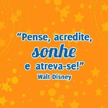 Pense, acredite, sonhe