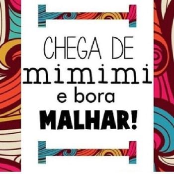 Chega de mimimi