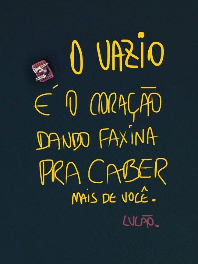 O vazio é o coração dando faxina pra caber mais de você 