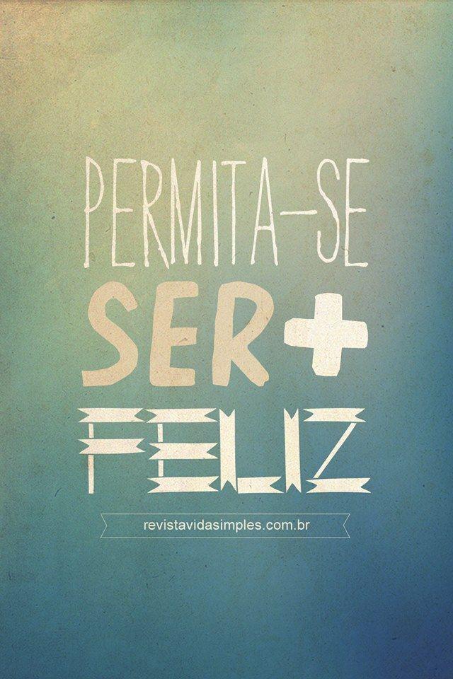 Permita-se ser mais feliz.