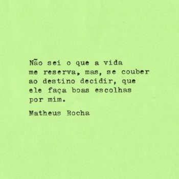 Não sei o que a vida me reserva