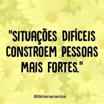 Situações difíceis constroem