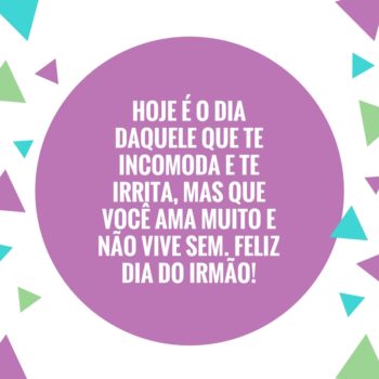 Hoje é o dia daquele que te incomoda