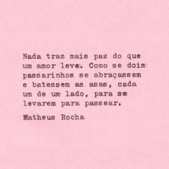 Nada traz mais paz do que um amor leve.