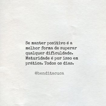 Se manter positivo é a melhor forma de superar