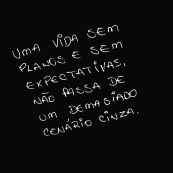 Uma vida sem planos e sem expectativas