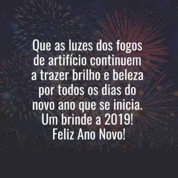 Que as luzes dos fogos de artifício continuem a trazer brilho