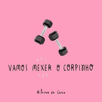 Vamos mexer o corpinho