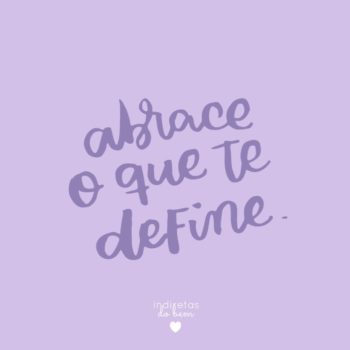 Abrace o que te define