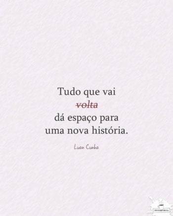 Tudo que vai dá espaço para uma nova história