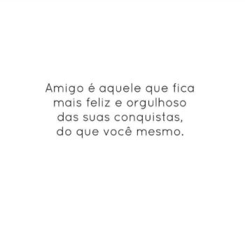 Amigo é aquele que fica mais feliz
