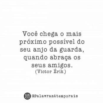 Você chega o mais próximo possível do seu anjo da guarda