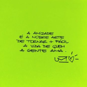 A amizade é a nobre arte de tornar mais fácil a vida de quem a gente ama.