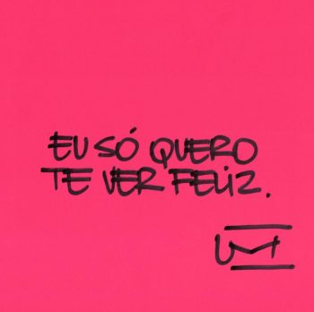 Eu só quero te ver feliz