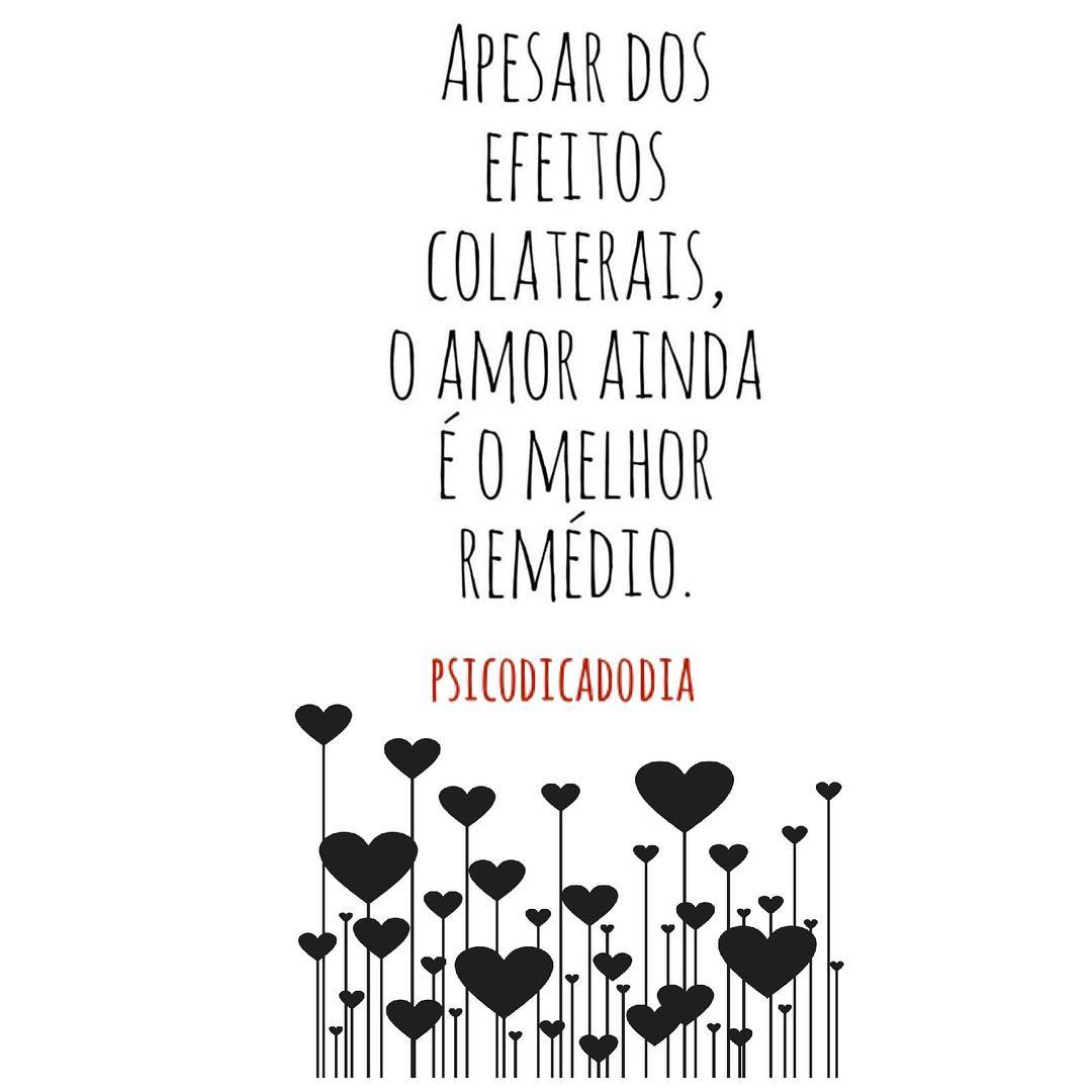 Apesar dos efeitos colaterais, o amor ainda é o melhor remédio. 