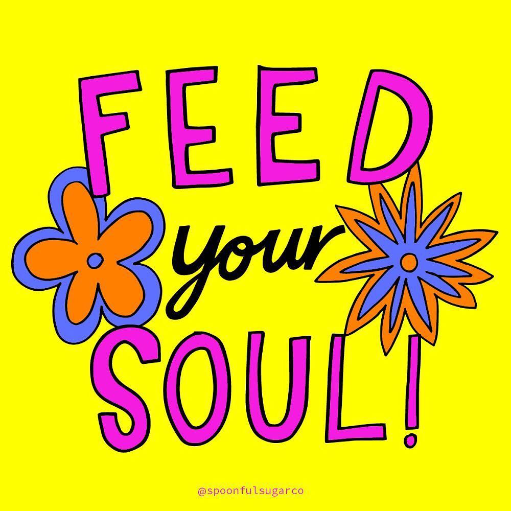 Feed your soul. (Alimente sua alma) 