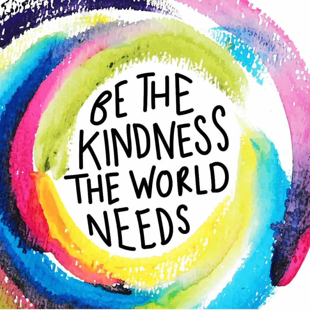 Be the kindness the world needs. (Seja a gentileza que o mundo precisa) 