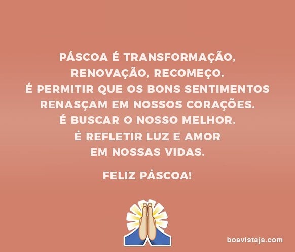 Páscoa é transformação, renovação, recomeço. É permitir que os bons sentimentos renasçam em nossos corações. É buscar o nosso melhor. É refletir luz e amor em nossas vidas. Feliz Páscoa! 