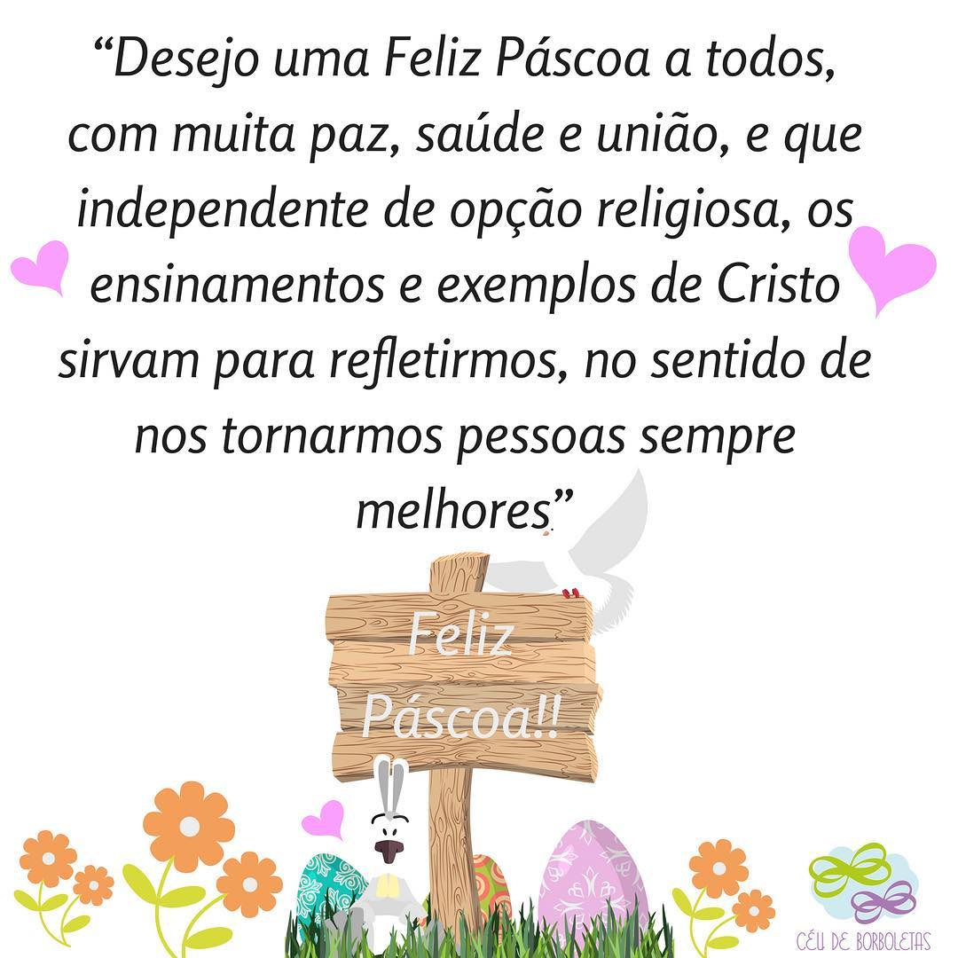 Desejo uma Feliz Páscoa a todos, com muita paz, saúde e união, e que independente de opção religiosa, os ensinamentos e exemplos de Cristo sirvam para refletirmos, no sentido de nos tornarmos pessoas sempre melhores. Feliz Páscoa! 