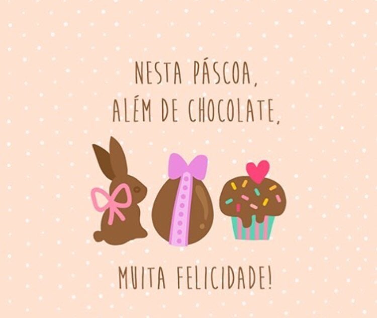 Nesta Páscoa, além de chocolate, muita felicidade! 