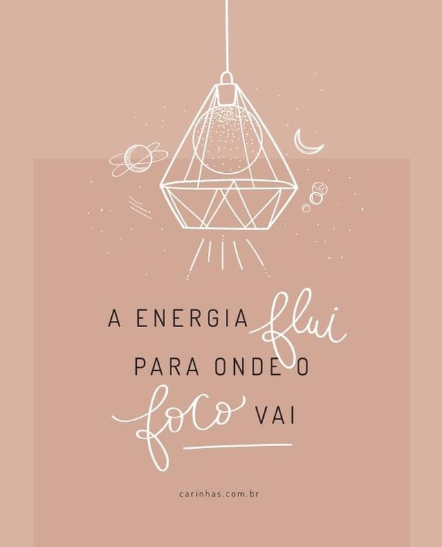 A energia flui para onde o foco vai.