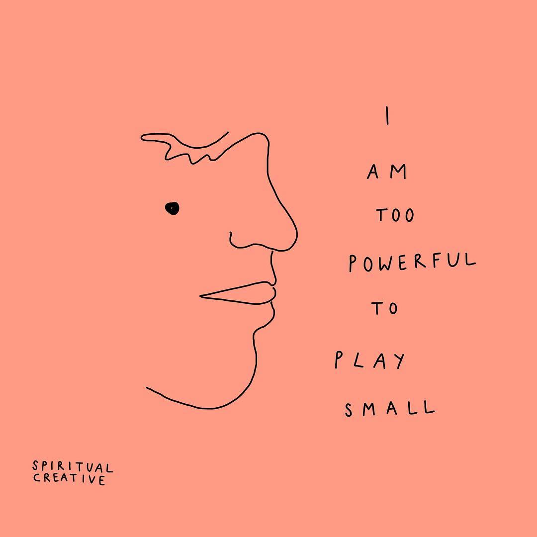 I am too powerful to play small. (Eu sou muito poderoso para jogar pequeno.)