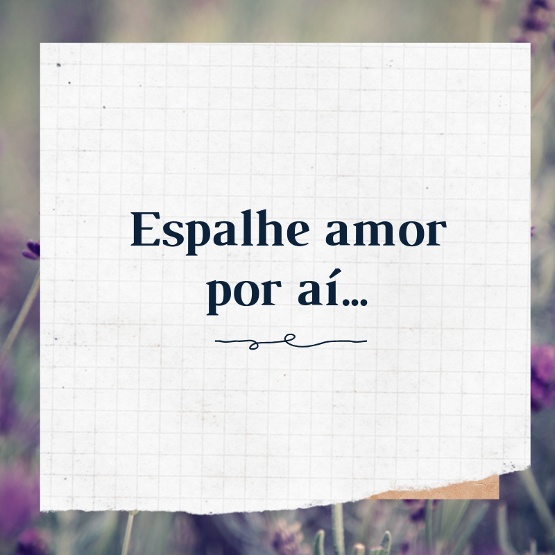 Espalhe amor por aí…