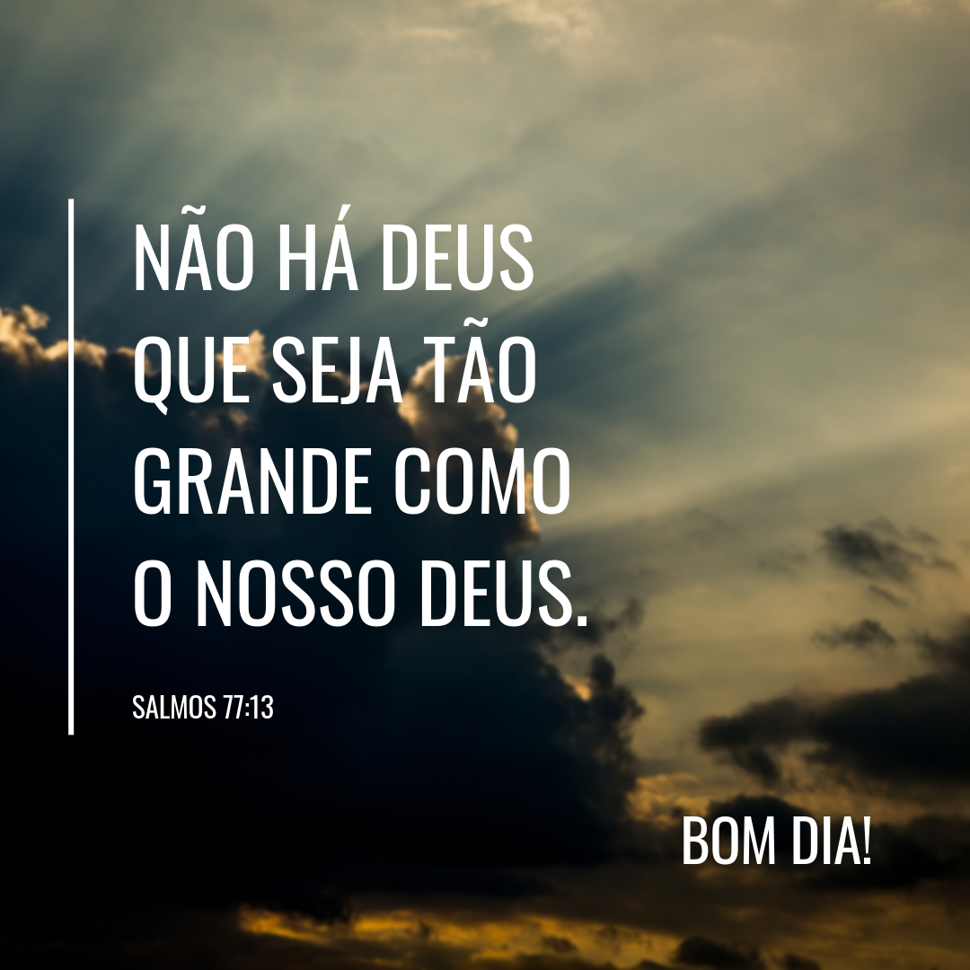 Não há deus que seja tão grande como o nosso Deus.